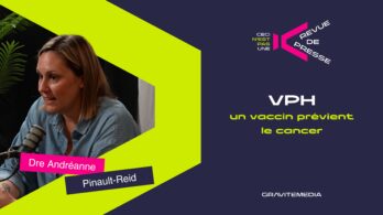 VPH : comprendre, prévenir et dépister